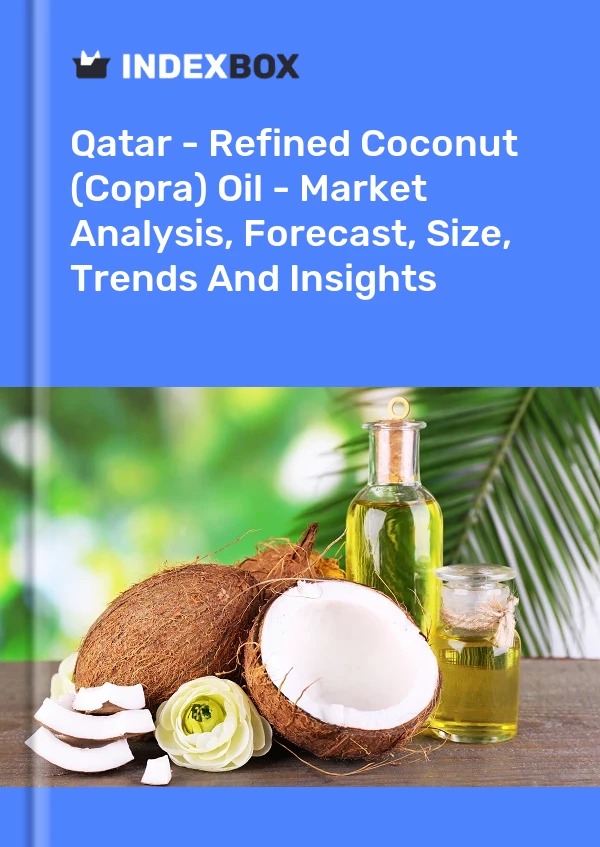 Qatar - Aceite de coco (copra) refinado: análisis de mercado, pronóstico, tamaño, tendencias e información