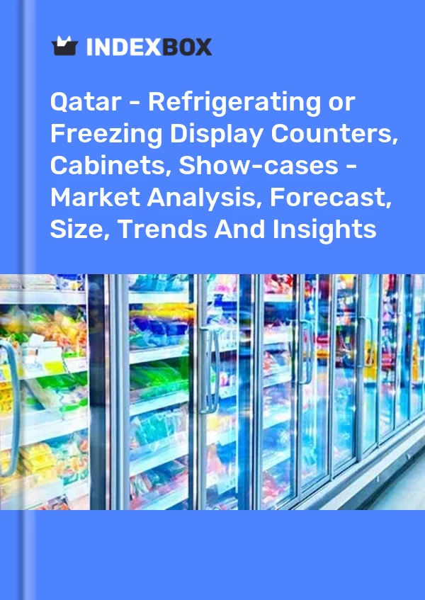 Qatar - Refrigerating or Freezing Display Counters, Cabinets, Show-cases - Market Analysis, Forecast, Size, Trends And Insights