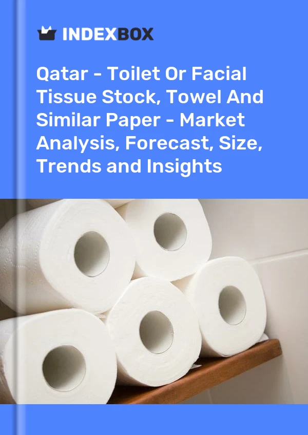 Informe Qatar - Stock de papel higiénico o facial, toallas y papel similar - Análisis de mercado, pronóstico, tamaño, tendencias e información for 499$