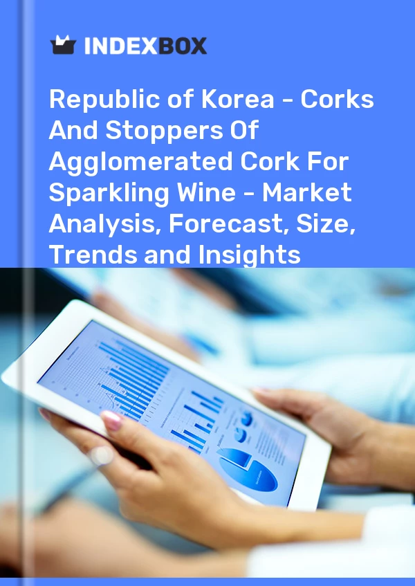 Report Republic of Korea - Corks and Stoppers of Agglomerated Cork for Sparkling Wine - Market Analysis, Forecast, Size, Trends and Insights for 499$