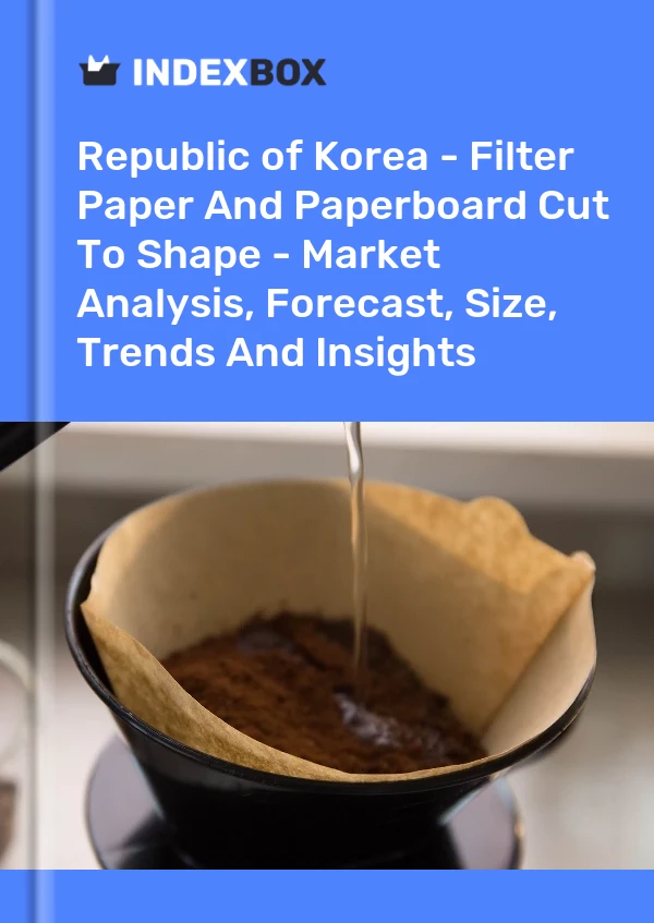 Republic of Korea - Filter Paper And Paperboard Cut To Shape - Market Analysis, Forecast, Size, Trends And Insights