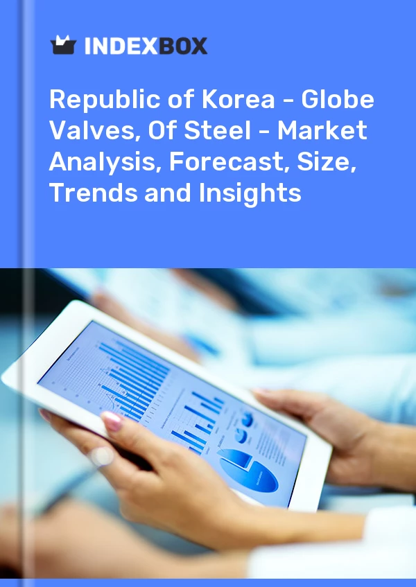 Report Republic of Korea - Globe Valves, of Steel - Market Analysis, Forecast, Size, Trends and Insights for 499$