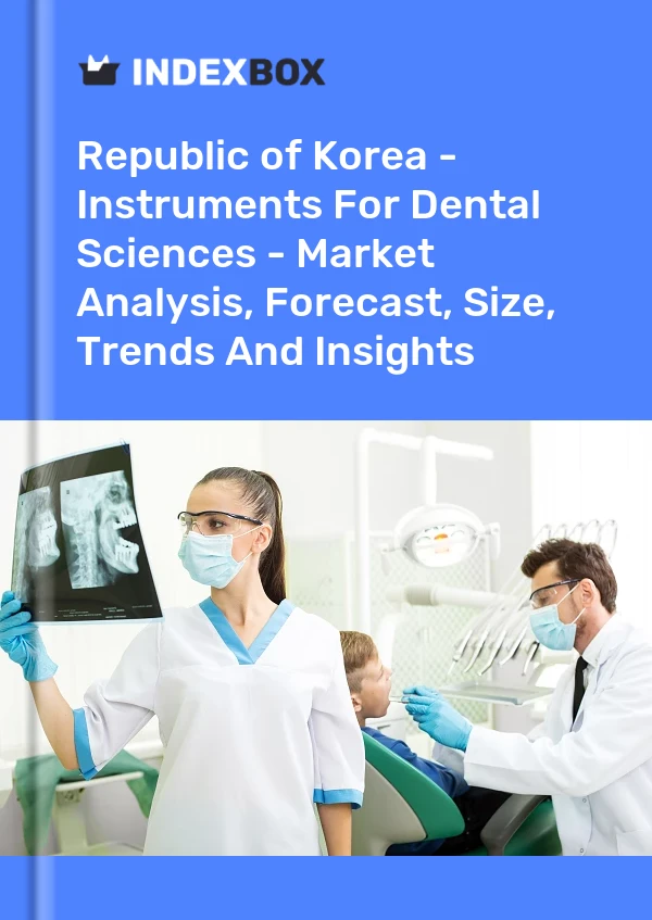 Report Republic of Korea - Instruments for Dental Sciences - Market Analysis, Forecast, Size, Trends and Insights for 499$
