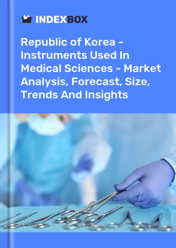 Report Republic of Korea - Instruments Used in Medical Sciences - Market Analysis, Forecast, Size, Trends and Insights for 499$