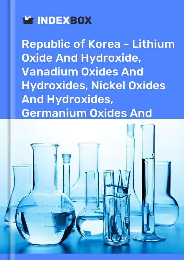 Report Republic of Korea - Lithium Oxide and Hydroxide, Vanadium Oxides and Hydroxides, Nickel Oxides and Hydroxides, Germanium Oxides and Zirconium Dioxide - Market Analysis, Forecast, Size, Trends and Insights for 499$