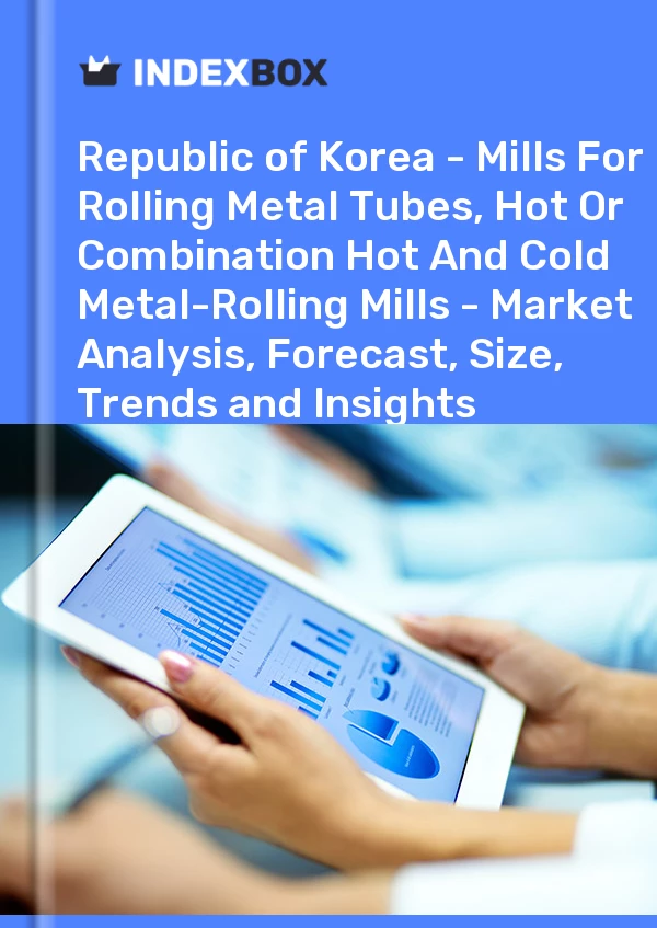 Report Republic of Korea - Mills for Rolling Metal Tubes, Hot or Combination Hot and Cold Metal-Rolling Mills - Market Analysis, Forecast, Size, Trends and Insights for 499$