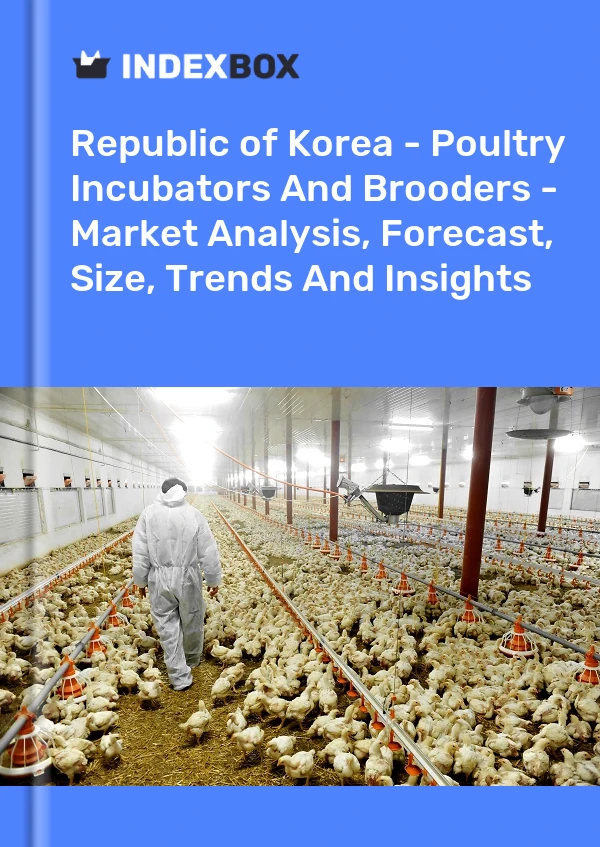 Republic of Korea - Poultry Incubators And Brooders - Market Analysis, Forecast, Size, Trends And Insights