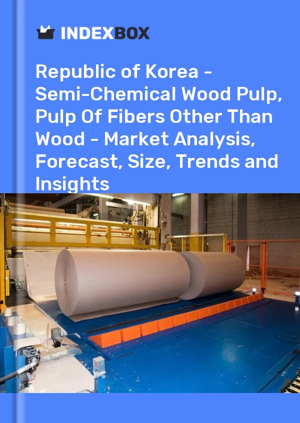 Report Republic of Korea - Semi-Chemical Wood Pulp, Pulp of Fibers Other Than Wood - Market Analysis, Forecast, Size, Trends and Insights for 499$