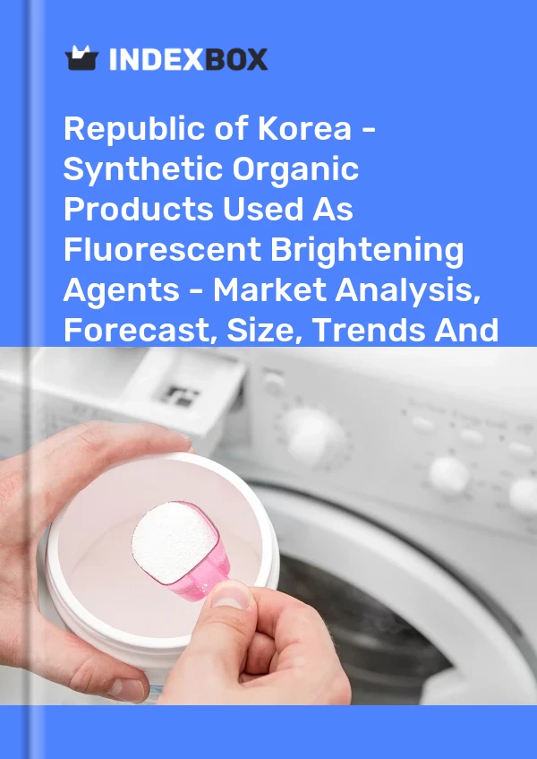 Report Republic of Korea - Synthetic Organic Products Used As Fluorescent Brightening Agents - Market Analysis, Forecast, Size, Trends and Insights for 499$
