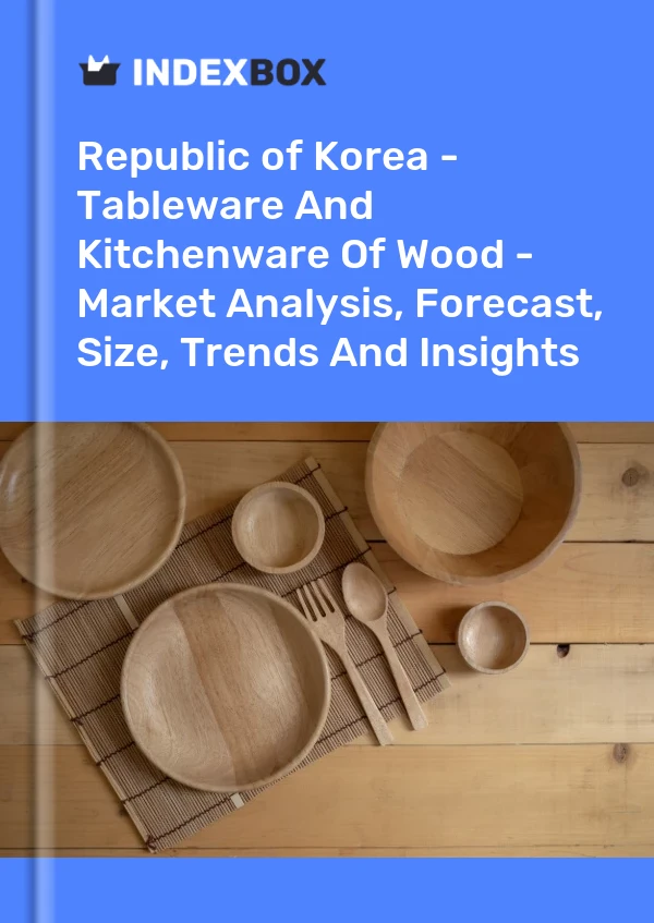 Report Republic of Korea - Tableware and Kitchenware of Wood - Market Analysis, Forecast, Size, Trends and Insights for 499$