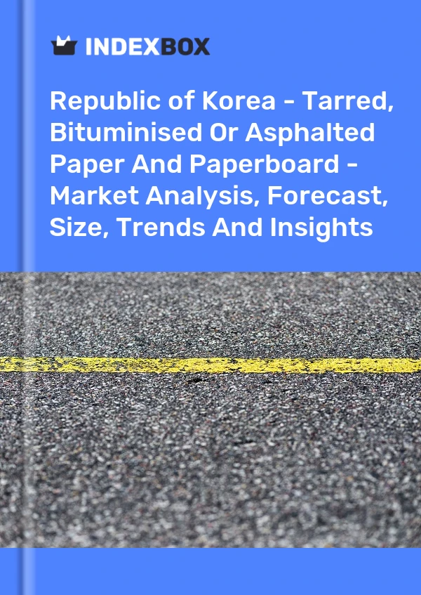 Report Republic of Korea - Tarred, Bituminised or Asphalted Paper and Paperboard - Market Analysis, Forecast, Size, Trends and Insights for 499$