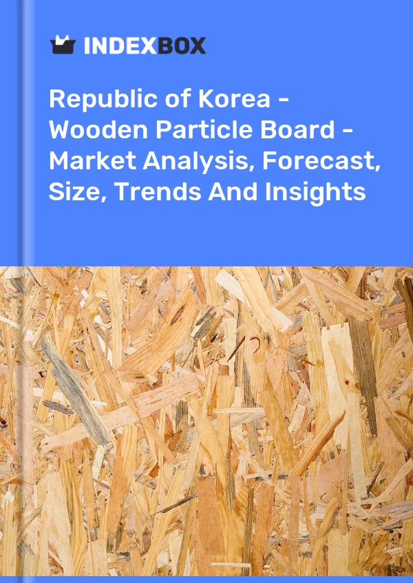 Republic of Korea - Wooden Particle Board - Market Analysis, Forecast, Size, Trends And Insights