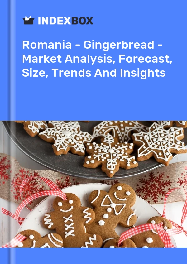 Romania - Gingerbread - Market Analysis, Forecast, Size, Trends And Insights