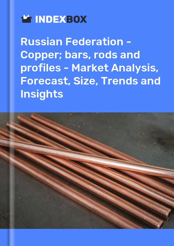 Report Russian Federation - Copper; bars, rods and profiles - Market Analysis, Forecast, Size, Trends and Insights for 499$
