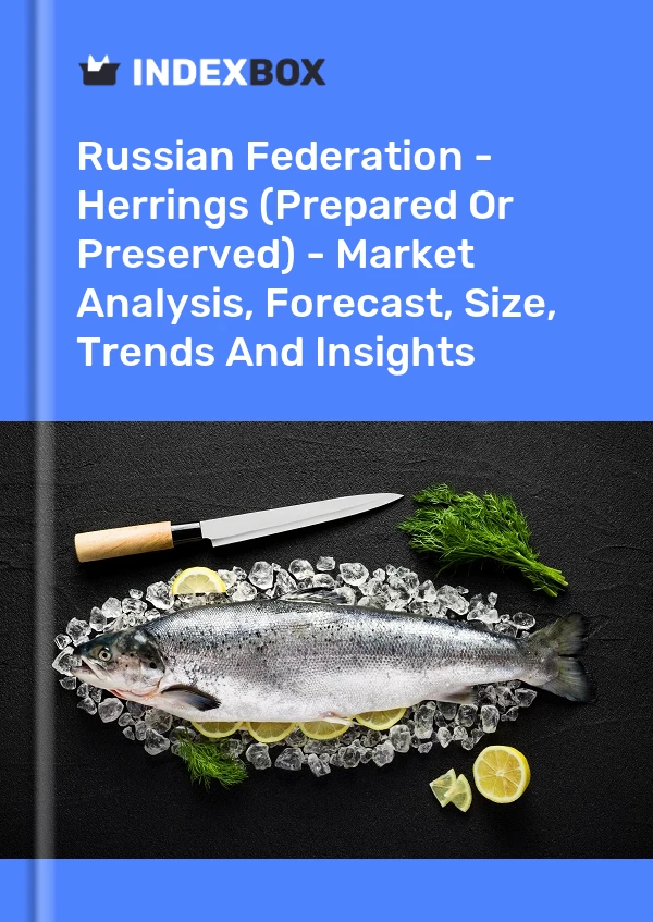 Russian Federation - Herrings (Prepared Or Preserved) - Market Analysis, Forecast, Size, Trends And Insights