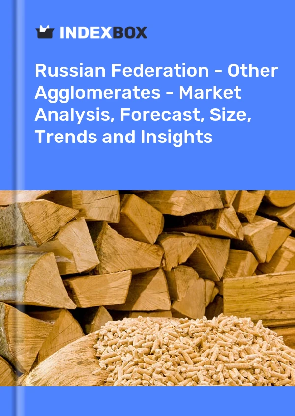 Report Russian Federation - Other Agglomerates - Market Analysis, Forecast, Size, Trends and Insights for 499$