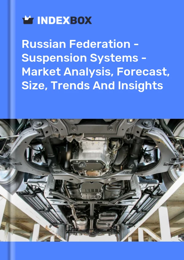 Report Russian Federation - Suspension Systems - Market Analysis, Forecast, Size, Trends and Insights for 499$