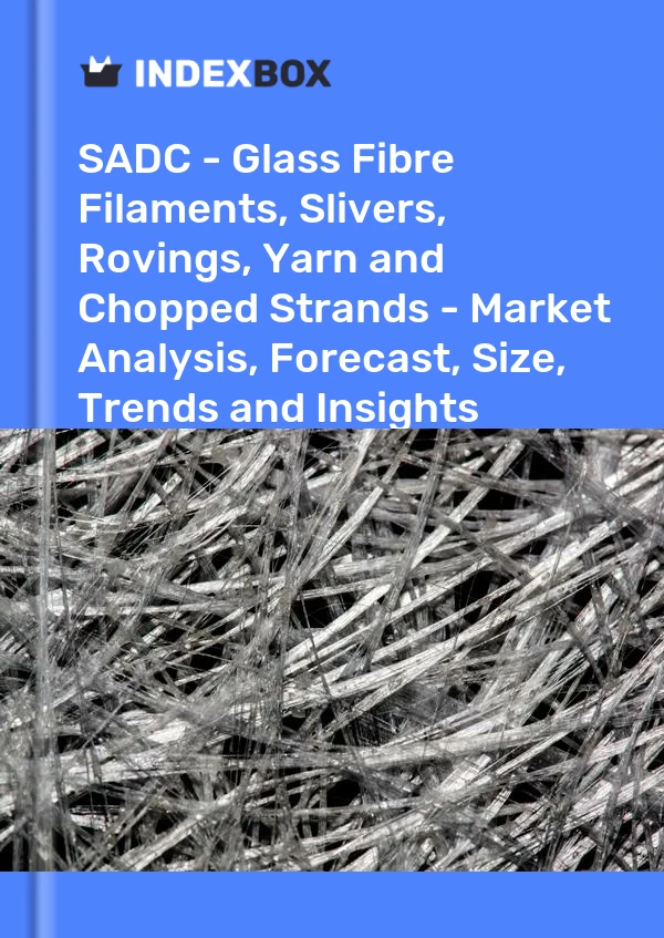 Report SADC - Glass Fibre Filaments, Slivers, Rovings, Yarn and Chopped Strands - Market Analysis, Forecast, Size, Trends and Insights for 499$