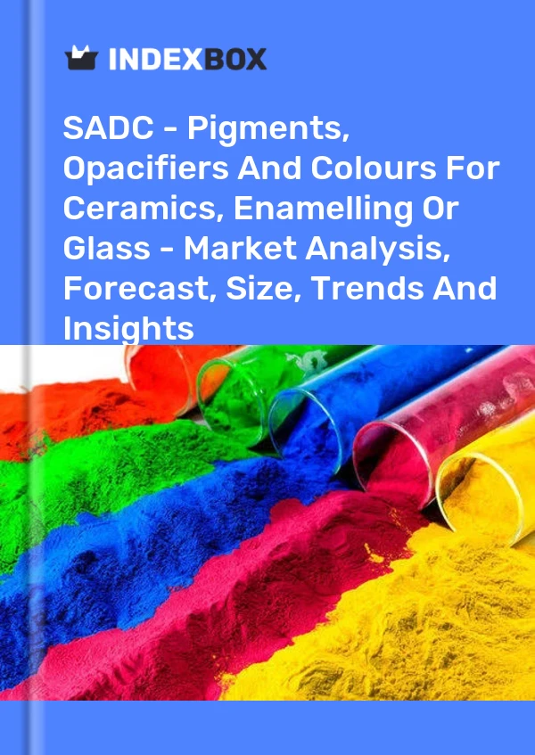 Report SADC - Pigments, Opacifiers and Colours for Ceramics, Enamelling or Glass - Market Analysis, Forecast, Size, Trends and Insights for 499$