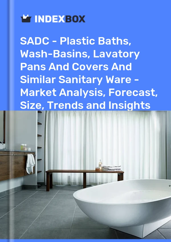 Report SADC - Plastic Baths, Wash-Basins, Lavatory Pans and Covers and Similar Sanitary Ware - Market Analysis, Forecast, Size, Trends and Insights for 499$