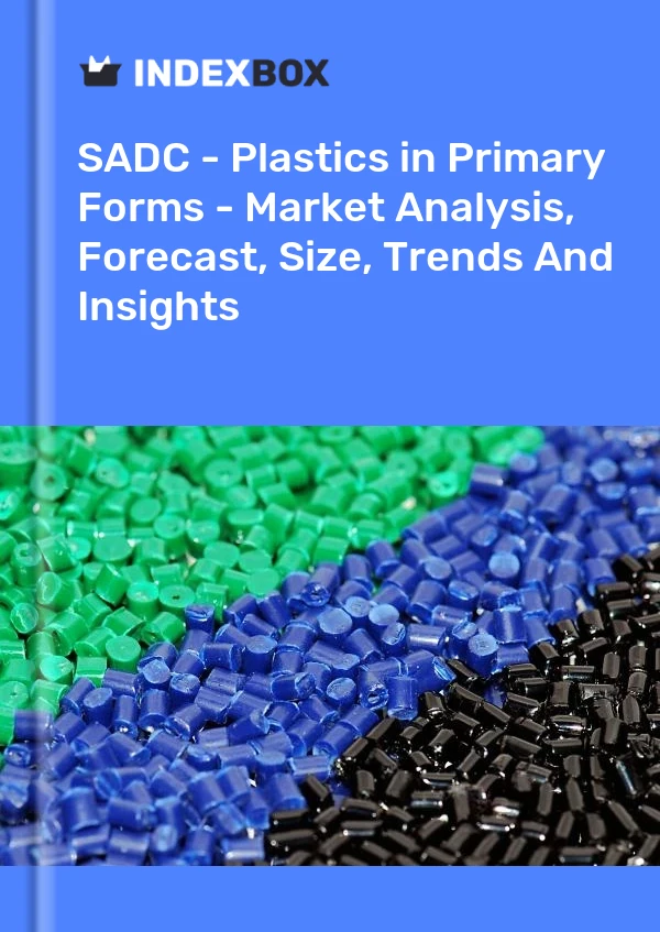 Report SADC - Plastics in Primary Forms - Market Analysis, Forecast, Size, Trends and Insights for 499$