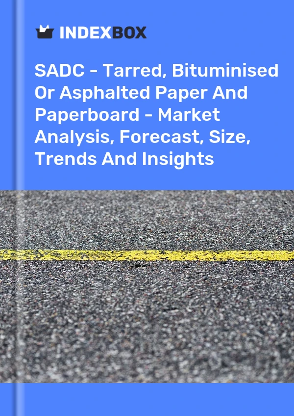 Report SADC - Tarred, Bituminised or Asphalted Paper and Paperboard - Market Analysis, Forecast, Size, Trends and Insights for 499$
