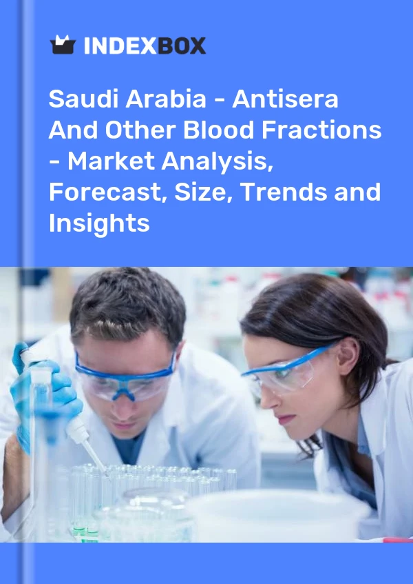 Report Saudi Arabia - Antisera and Other Blood Fractions - Market Analysis, Forecast, Size, Trends and Insights for 499$