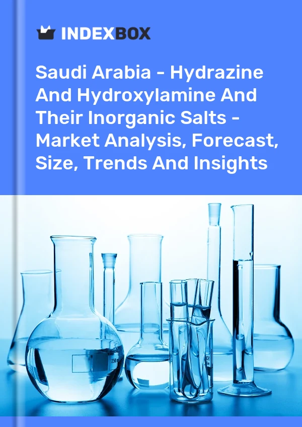 Report Saudi Arabia - Hydrazine and Hydroxylamine and Their Inorganic Salts - Market Analysis, Forecast, Size, Trends and Insights for 499$