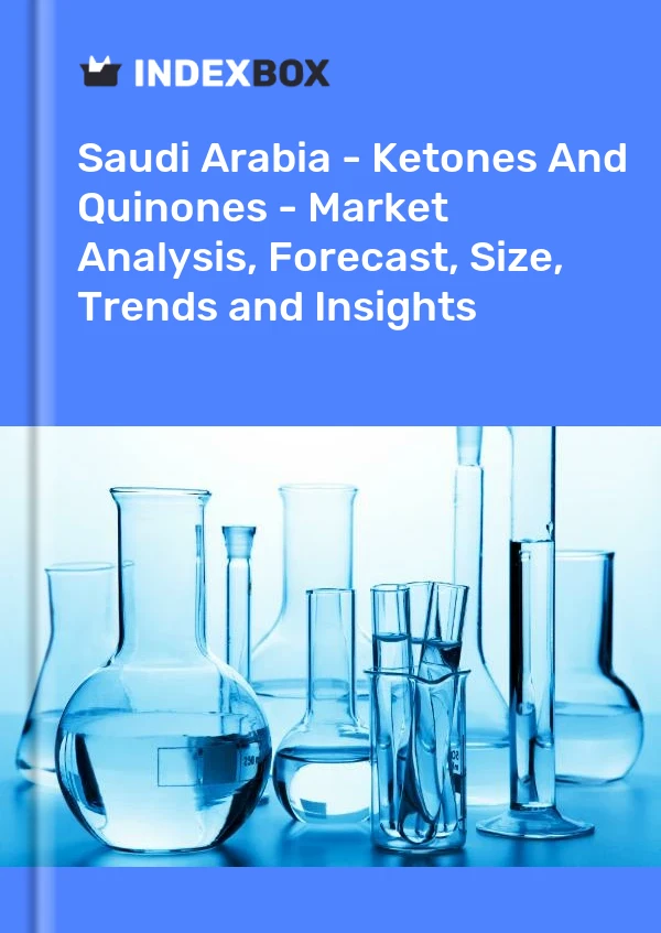 Report Saudi Arabia - Ketones and Quinones - Market Analysis, Forecast, Size, Trends and Insights for 499$