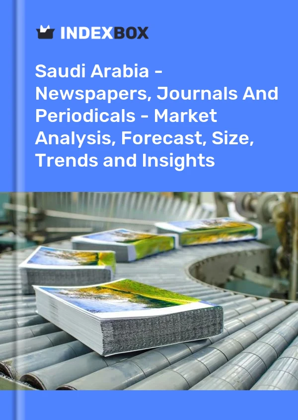 Report Saudi Arabia - Newspapers, Journals and Periodicals - Market Analysis, Forecast, Size, Trends and Insights for 499$