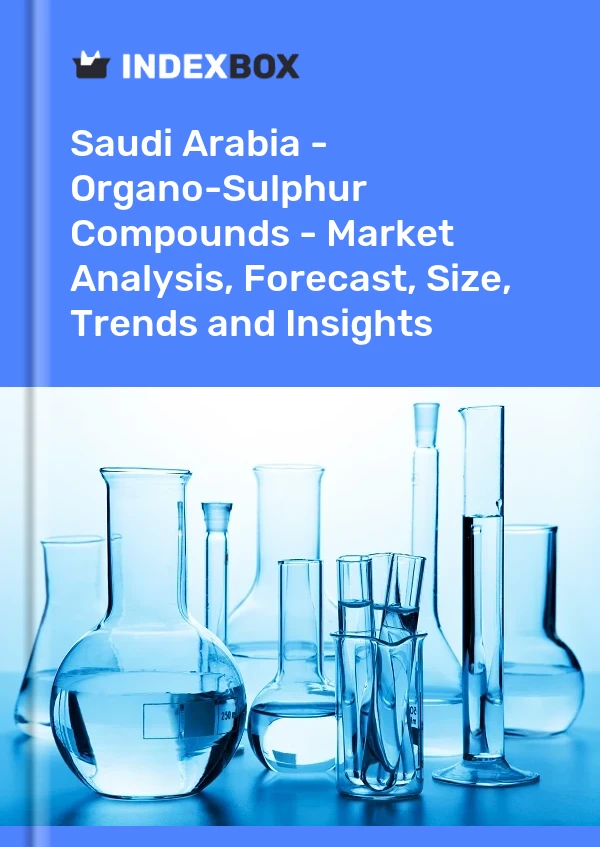 Saudi Arabia - Organo-Sulphur Compounds - Market Analysis, Forecast, Size, Trends And Insights