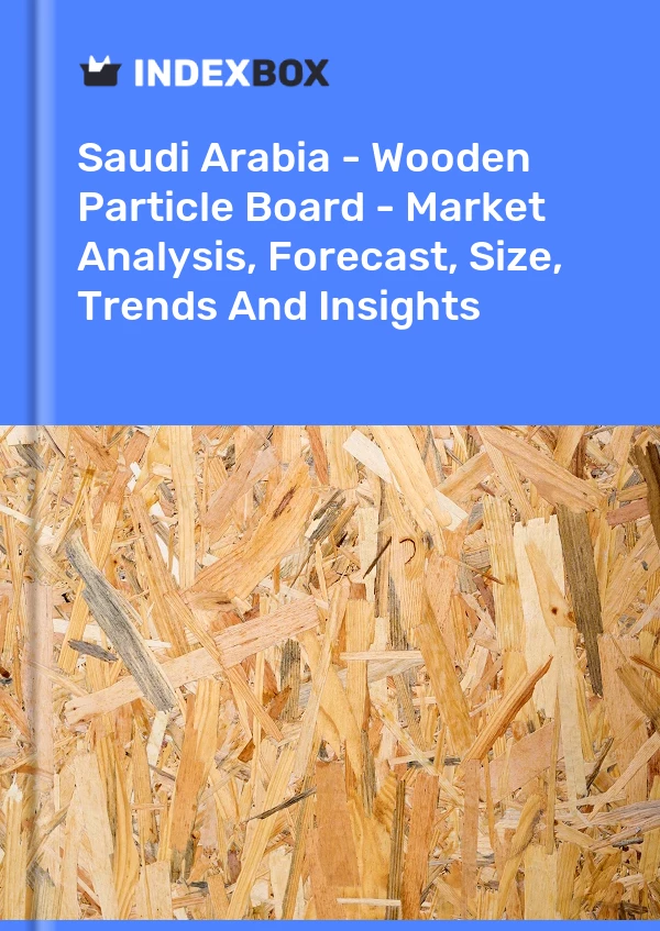 Report Saudi Arabia - Wooden Particle Board - Market Analysis, Forecast, Size, Trends and Insights for 499$