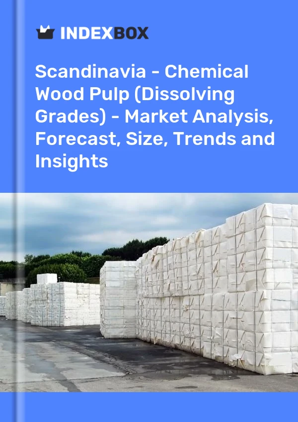 Report Scandinavia - Chemical Wood Pulp (Dissolving Grades) - Market Analysis, Forecast, Size, Trends and Insights for 499$