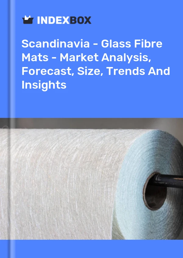 Report Scandinavia - Glass Fibre Mats - Market Analysis, Forecast, Size, Trends and Insights for 499$