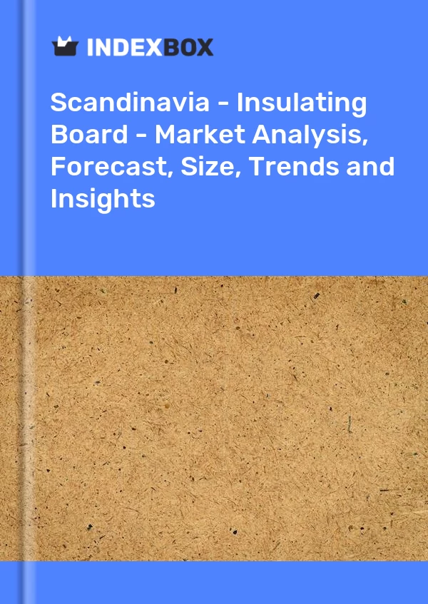 Report Scandinavia - Insulating Board - Market Analysis, Forecast, Size, Trends and Insights for 499$