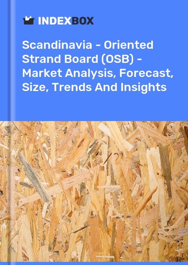 Report Scandinavia - Oriented Strand Board (OSB) - Market Analysis, Forecast, Size, Trends and Insights for 499$