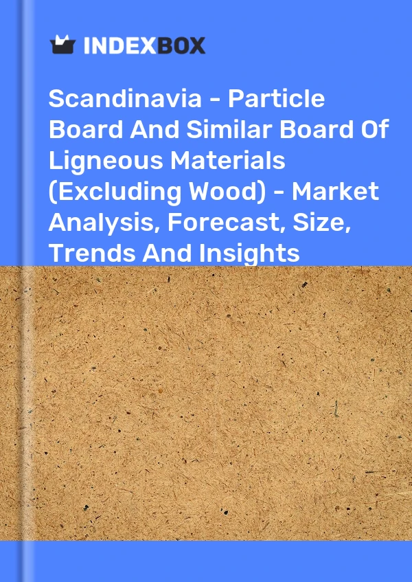 Report Scandinavia - Particle Board and Similar Board of Ligneous Materials (Excluding Wood) - Market Analysis, Forecast, Size, Trends and Insights for 499$