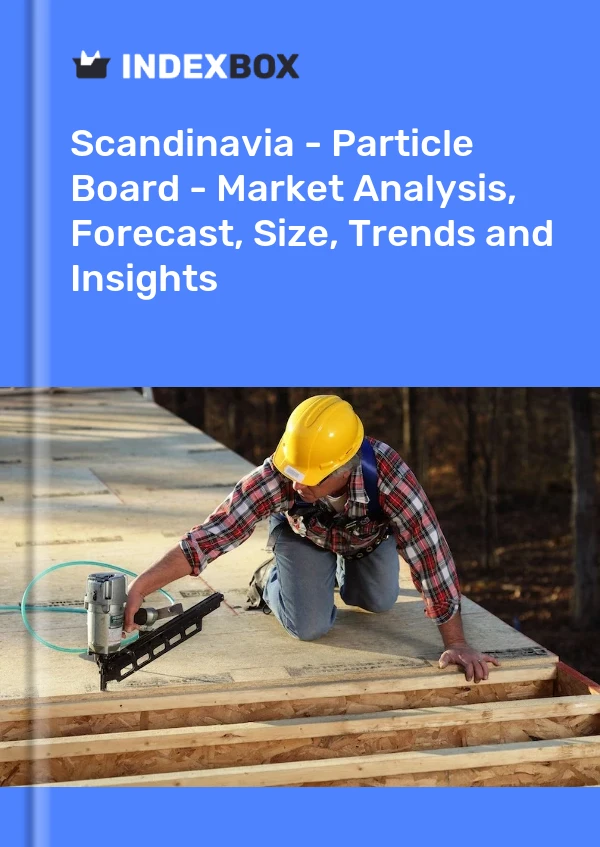 Report Scandinavia - Particle Board - Market Analysis, Forecast, Size, Trends and Insights for 499$