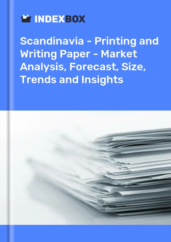 Report Scandinavia - Printing and Writing Paper - Market Analysis, Forecast, Size, Trends and Insights for 499$