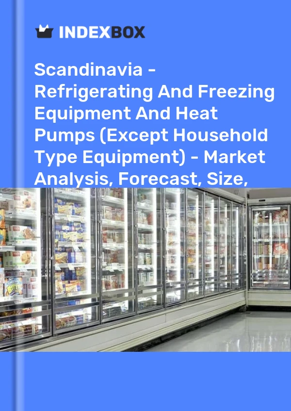 Report Scandinavia - Refrigerating and Freezing Equipment and Heat Pumps (Except Household Type Equipment) - Market Analysis, Forecast, Size, Trends and Insights for 499$