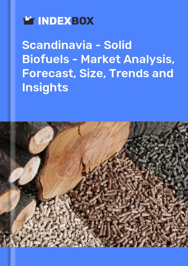 Report Scandinavia - Solid Biofuels - Market Analysis, Forecast, Size, Trends and Insights for 499$