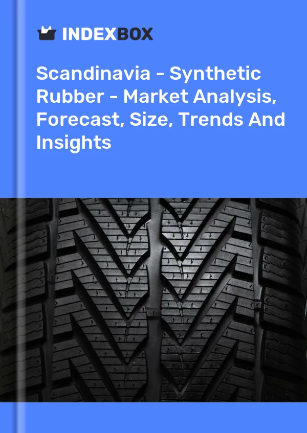 Report Scandinavia - Synthetic Rubber - Market Analysis, Forecast, Size, Trends and Insights for 499$