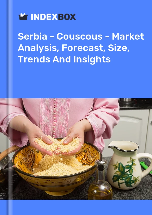 Serbia - Couscous - Market Analysis, Forecast, Size, Trends And Insights