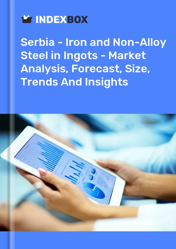 Report Serbia - Iron and Non-Alloy Steel in Ingots - Market Analysis, Forecast, Size, Trends and Insights for 499$