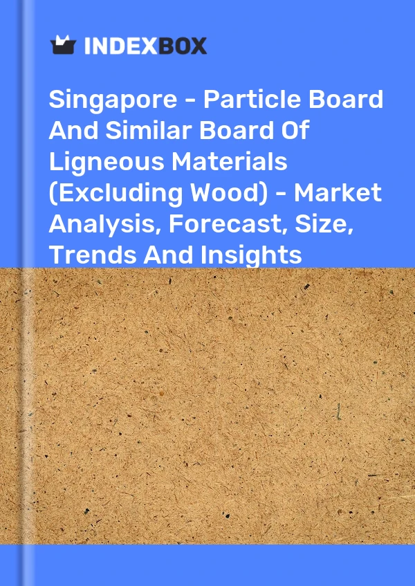Report Singapore - Particle Board and Similar Board of Ligneous Materials (Excluding Wood) - Market Analysis, Forecast, Size, Trends and Insights for 499$