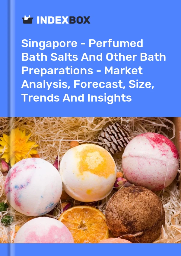 Report Singapore - Perfumed Bath Salts and Other Bath Preparations - Market Analysis, Forecast, Size, Trends and Insights for 499$