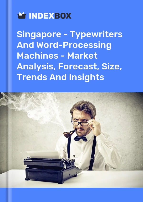 Report Singapore - Typewriters and Word-Processing Machines - Market Analysis, Forecast, Size, Trends and Insights for 499$