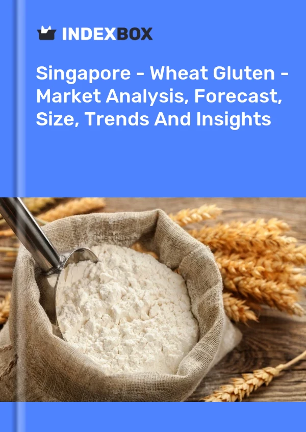 Report Singapore - Wheat Gluten - Market Analysis, Forecast, Size, Trends and Insights for 499$