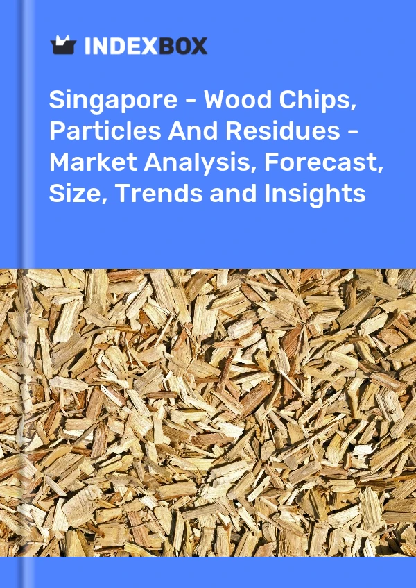 Report Singapore - Wood Chips, Particles and Residues - Market Analysis, Forecast, Size, Trends and Insights for 499$