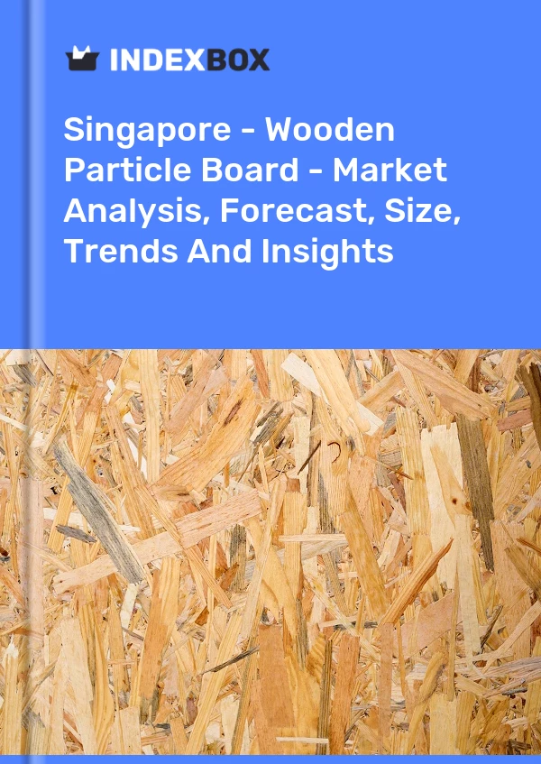 Report Singapore - Wooden Particle Board - Market Analysis, Forecast, Size, Trends and Insights for 499$
